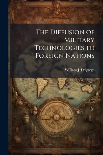 Cover image for The Diffusion of Military Technologies to Foreign Nations