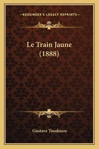 Cover image for Le Train Jaune (1888)