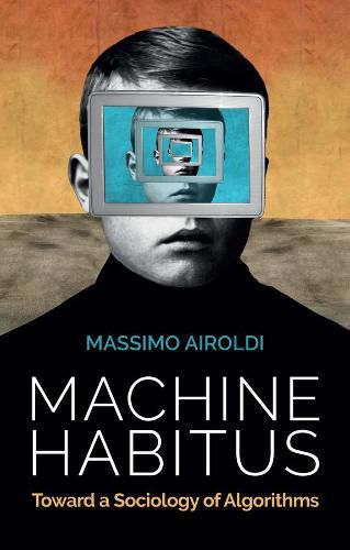 Cover image for Machine Habitus - Toward a Sociology of Algorithms