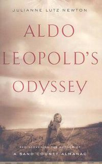 Cover image for Aldo Leopold's Odyssey: Rediscovering the Author of A Sand County Almanac