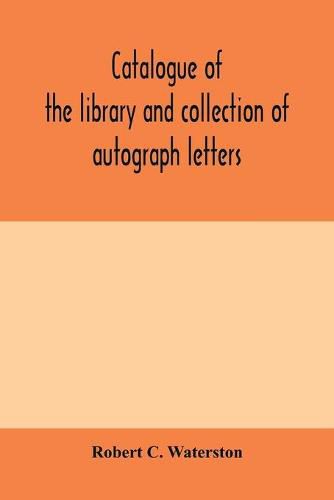 Catalogue of the library and collection of autograph letters, papers, and documents bequeathed to the Massachusetts Historical Society