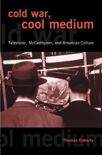 Cover image for Cold War, Cool Medium: Television, McCarthyism, and American Culture