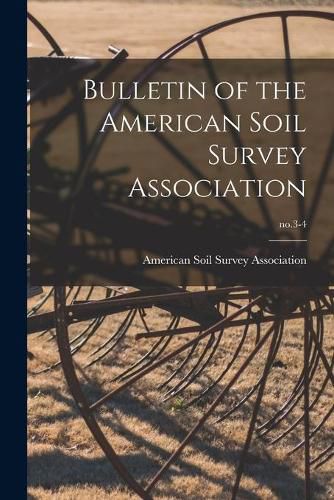 Cover image for Bulletin of the American Soil Survey Association; no.3-4
