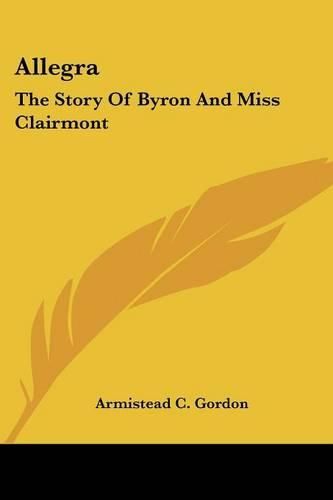 Allegra: The Story of Byron and Miss Clairmont