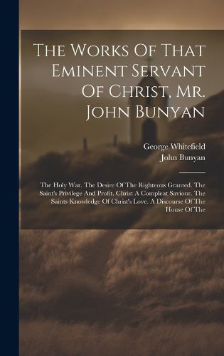 Cover image for The Works Of That Eminent Servant Of Christ, Mr. John Bunyan