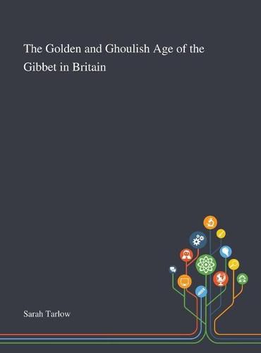 The Golden and Ghoulish Age of the Gibbet in Britain