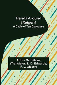 Cover image for Hands Around [Reigen]: A Cycle of Ten Dialogues