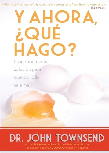 Cover image for Y Ahora, ?Que Hago?: La Sorprendente Solucion Para Cuando Todo Sale Mal