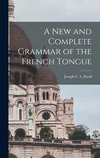 Cover image for A New and Complete Grammar of the French Tongue