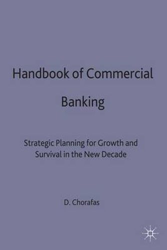 Cover image for Handbook of Commercial Banking: Strategic Planning for Growth and Survival in the New Decade