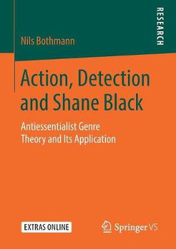 Cover image for Action, Detection and Shane Black: Antiessentialist Genre Theory and Its Application