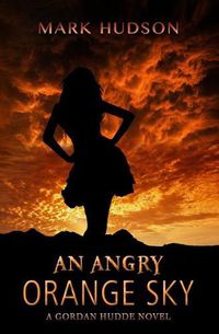 Cover image for An Angry Orange Sky: A Gordan Hudde Novel