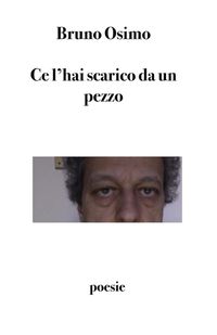 Cover image for Ce l'hai scarico da un pezzo: Trentasette poesie