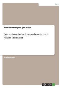 Cover image for Die Soziologische Systemtheorie Nach Niklas Luhmann