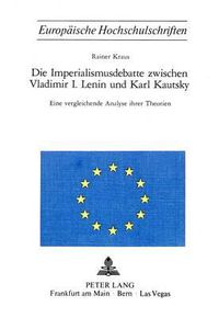 Cover image for Die Imperialismusdebatte Zwischen Vladimir I., Lenin Und Karl Kautsky: Eine Vergleichende Analyse Ihrer Theorien