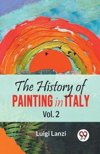 Cover image for The History of Painting in Italy