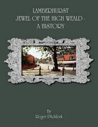 Cover image for Lamberhurst: Jewel of the High Weald, A History