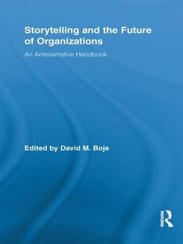 Cover image for Storytelling and the Future of Organizations: An Antenarrative Handbook