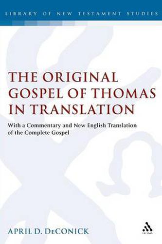 Cover image for The Original Gospel of Thomas in Translation: With a Commentary and New English Translation of the Complete Gospel