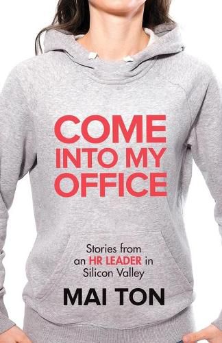 Cover image for Come into My Office: Stories from an HR Leader in Silicon Valley