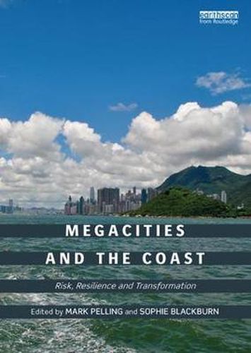 Cover image for Megacities and the Coast: Risk, Resilience and Transformation