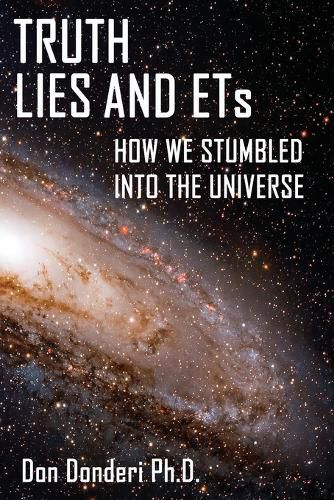 Cover image for Truth, Lies and ETs: How We Stumbled into the Universe