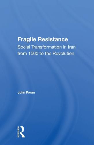 Cover image for Fragile Resistance: Social Transformation in Iran from 1500 to the Revolution