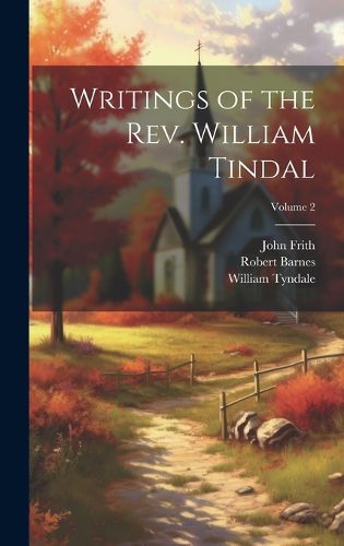 Cover image for Writings of the Rev. William Tindal; Volume 2