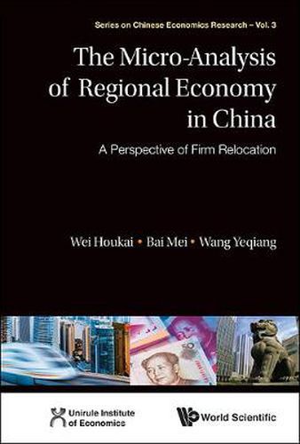 Cover image for Micro-analysis Of Regional Economy In China, The: A Perspective Of Firm Relocation