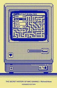 Cover image for The Secret History of Mac Gaming: Expanded Edition