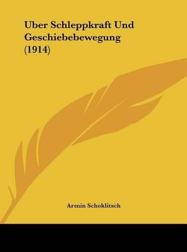 Cover image for Uber Schleppkraft Und Geschiebebewegung (1914)