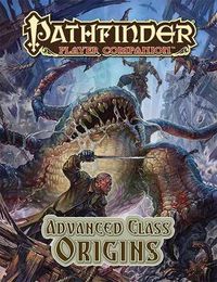 Cover image for Pathfinder Player Companion: Advanced Class Origins