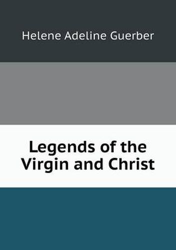 Cover image for Legends of the Virgin and Christ