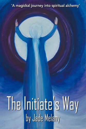 Cover image for The Initiate's Way: A Magickal Journey into Spiritual Alchemy