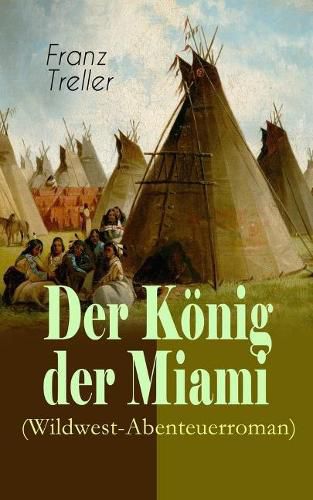 Cover image for Der K nig der Miami (Wildwest-Abenteuerroman): Nikunthas, Der Schnelle Falke