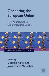 Cover image for Gendering the European Union: New Approaches to Old Democratic Deficits