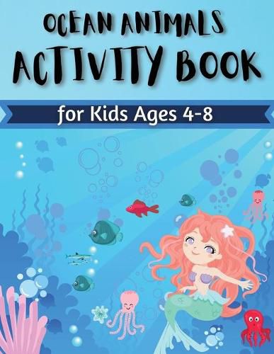 Cover image for Ocean Animals Activity Book for Kids Ages 4-8: Coloring, Find the differences, Mazes and More for Ages 4-8 (Fun Activities for Kids) Activity Book For Young Boys & Girls