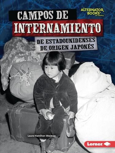 Cover image for Campos de Internamiento de Estadounidenses de Origen Japones (Japanese American Internment Camps)