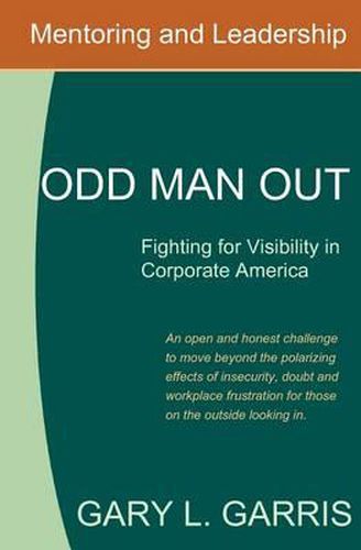 Cover image for Odd Man Out - Fighting for Visibility in Corporate America: For those on the outside looking in