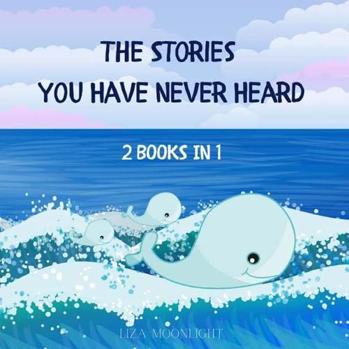 The Stories You Have Never Heard: 2 Books In 1