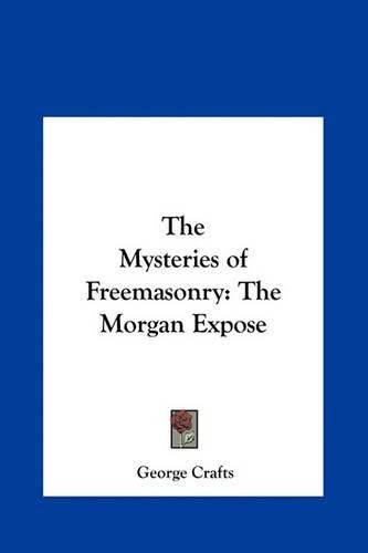 Cover image for The Mysteries of Freemasonry: The Morgan Expos