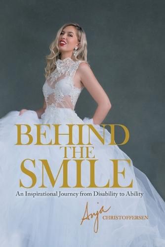 Cover image for Behind the Smile: An Inspirational Journey from Disability to Ability