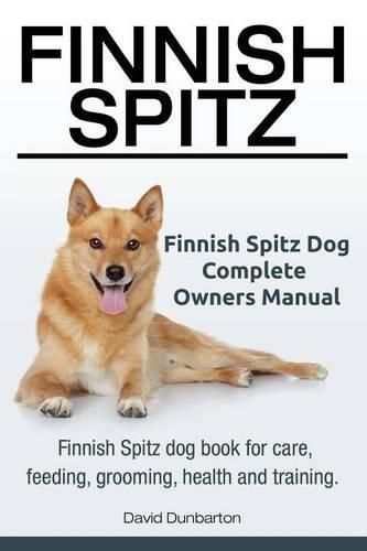 Cover image for Finnish Spitz. Finnish Spitz Dog Complete Owners Manual. Finnish Spitz dog book for care, feeding, grooming, health and training.