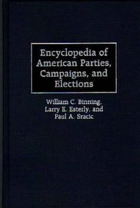 Cover image for Encyclopedia of American Parties, Campaigns, and Elections