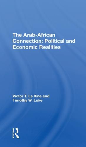 The Arab-African Connection: Political and Economic Realities: Political And Economic Realities