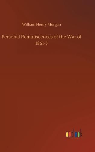 Cover image for Personal Reminiscences of the War of 1861-5