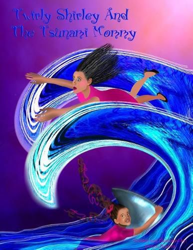 Cover image for Twirly Shirley and the Tsunami Mommy