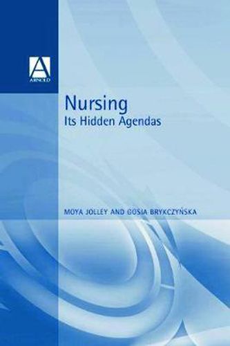 Nursing:: its Hidden Agendas