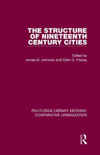 Cover image for The Structure of Nineteenth Century Cities