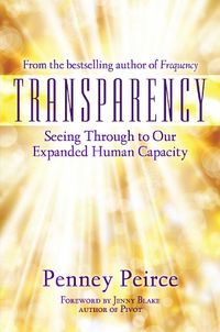 Cover image for Transparency: Seeing Through to Our Expanded Human Capacity